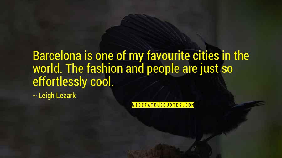 Theyre Coming Quotes By Leigh Lezark: Barcelona is one of my favourite cities in