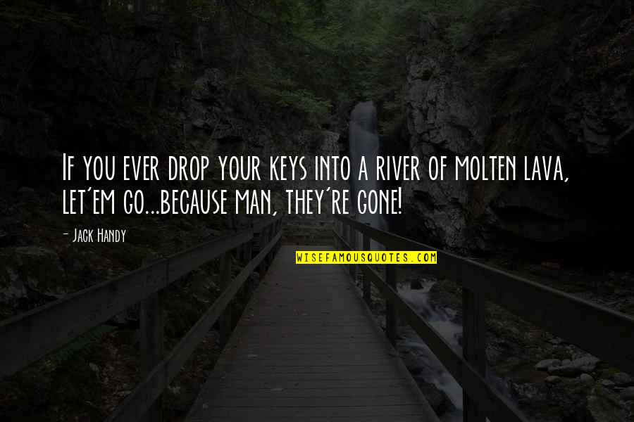 They're Gone Quotes By Jack Handy: If you ever drop your keys into a