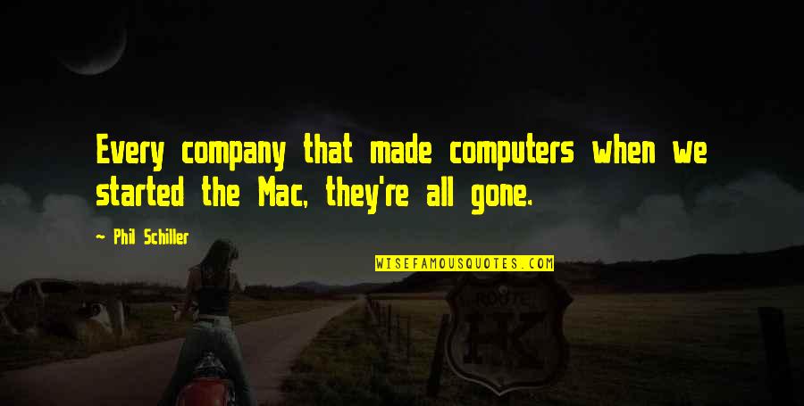 They're Gone Quotes By Phil Schiller: Every company that made computers when we started