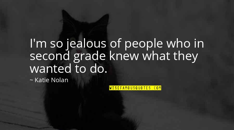 They're Jealous Quotes By Katie Nolan: I'm so jealous of people who in second