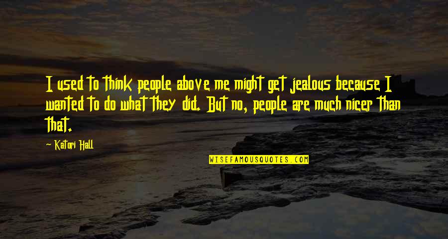 They're Jealous Quotes By Katori Hall: I used to think people above me might