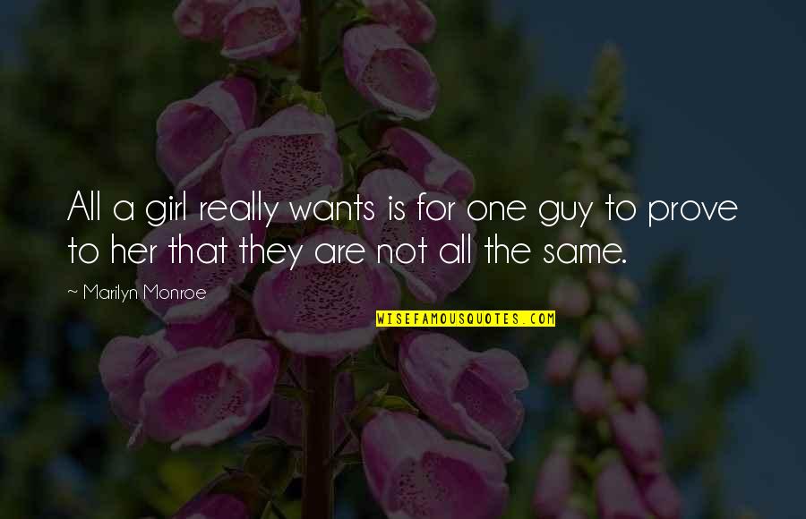 They're Not All The Same Quotes By Marilyn Monroe: All a girl really wants is for one