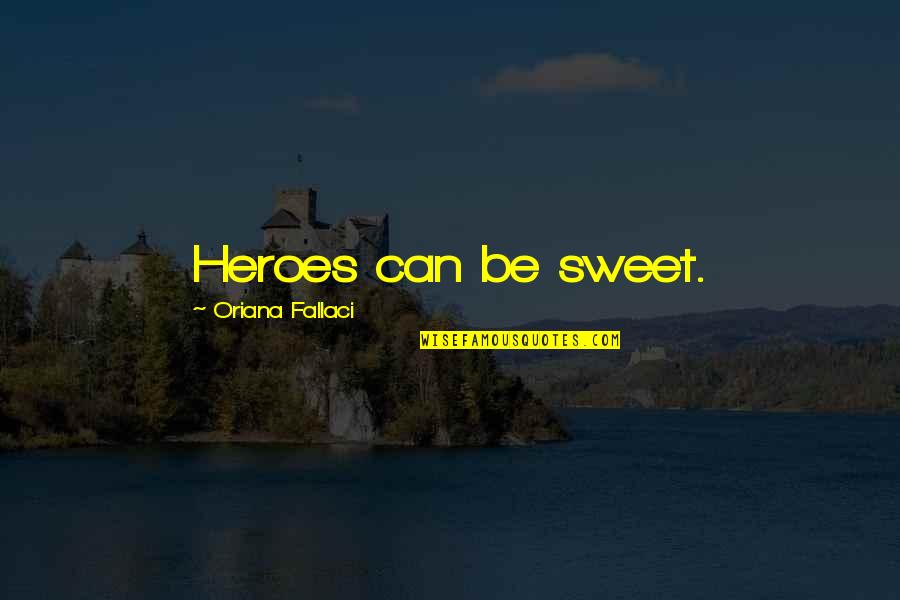 Thg Peeta Quotes By Oriana Fallaci: Heroes can be sweet.