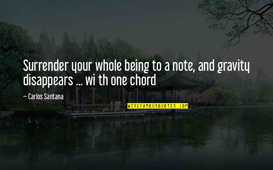Th'harmonious Quotes By Carlos Santana: Surrender your whole being to a note, and