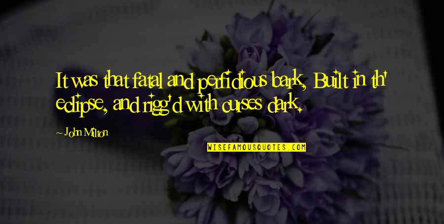 Th'harmonious Quotes By John Milton: It was that fatal and perfidious bark, Built