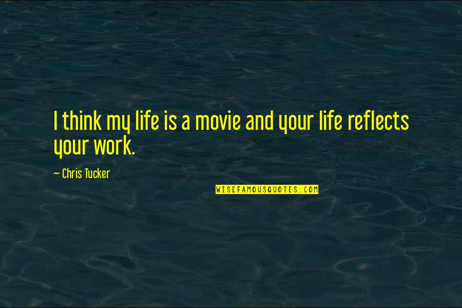 Thi T K Logo Quotes By Chris Tucker: I think my life is a movie and Thi T K Logo Quotes By Chris Tucker: I think my life is a movie and