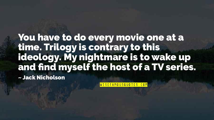 Thiago Alves Quotes By Jack Nicholson: You have to do every movie one at