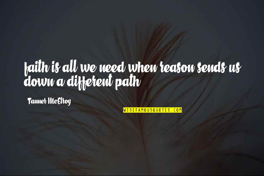 Thiaguinho Quotes By Tanner McElroy: faith is all we need when reason sends Thiaguinho Quotes By Tanner McElroy: faith is all we need when reason sends