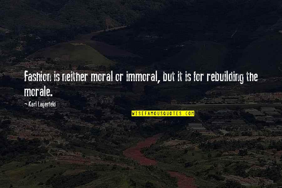 Thiamine And Alcohol Quotes By Karl Lagerfeld: Fashion is neither moral or immoral, but it
