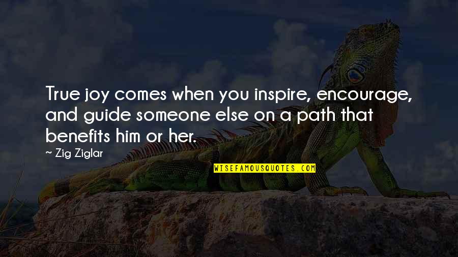 Thiamine Quotes By Zig Ziglar: True joy comes when you inspire, encourage, and