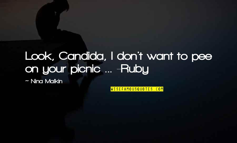 Thiamine Rich Quotes By Nina Malkin: Look, Candida, I don't want to pee on