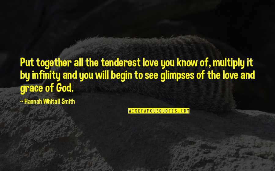 Thiante Quotes By Hannah Whitall Smith: Put together all the tenderest love you know Thiante Quotes By Hannah Whitall Smith: Put together all the tenderest love you know