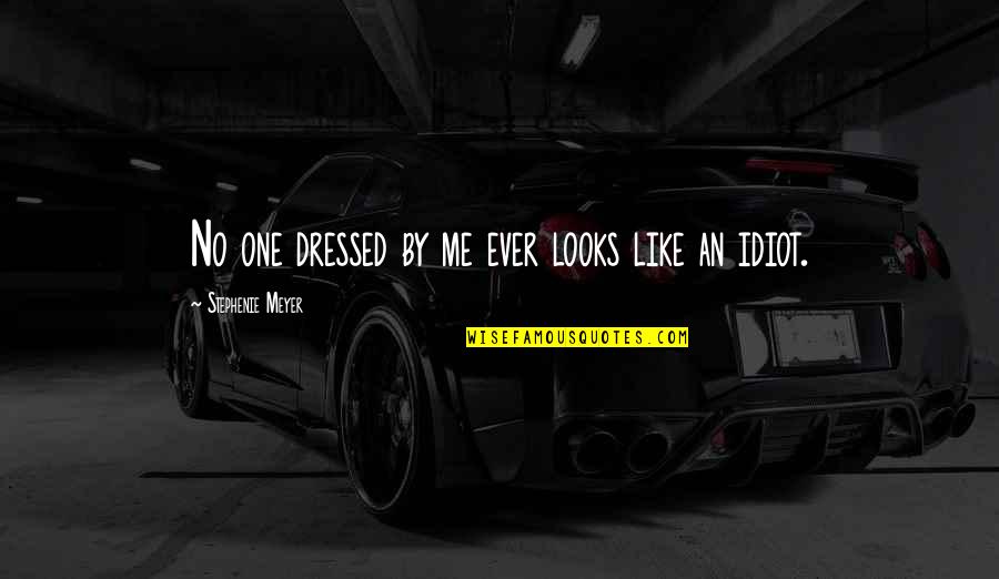 Thiara Quotes By Stephenie Meyer: No one dressed by me ever looks like Thiara Quotes By Stephenie Meyer: No one dressed by me ever looks like