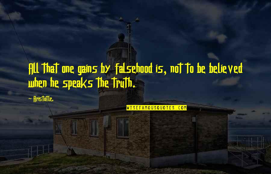 Thiazzi Quotes By Aristotle.: All that one gains by falsehood is, not