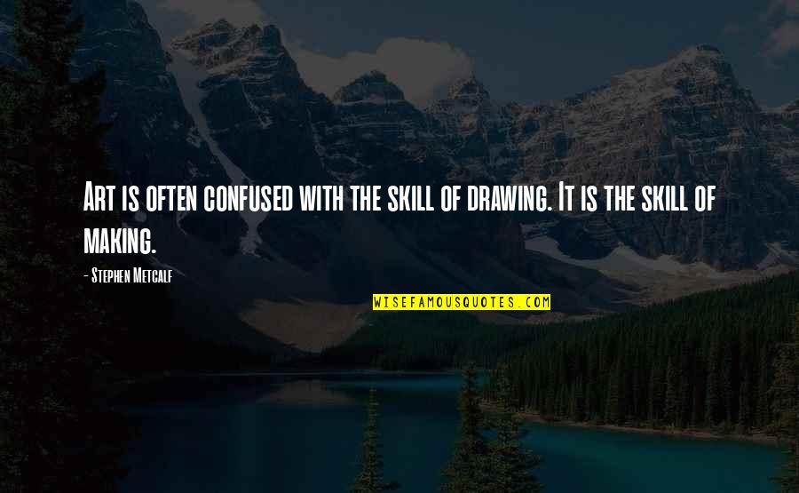 Thibaudet Jean Yves Quotes By Stephen Metcalf: Art is often confused with the skill of