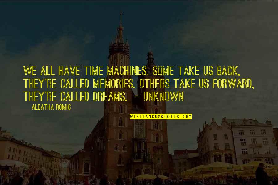 Thibaudet Liszt Quotes By Aleatha Romig: We all have time machines. Some take us