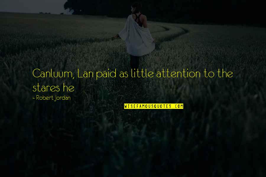 Thibaudet Liszt Quotes By Robert Jordan: Canluum, Lan paid as little attention to the Thibaudet Liszt Quotes By Robert Jordan: Canluum, Lan paid as little attention to the