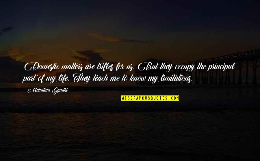 Thibault Christian Quotes By Mahatma Gandhi: Domestic matters are trifles for us. But they Thibault Christian Quotes By Mahatma Gandhi: Domestic matters are trifles for us. But they