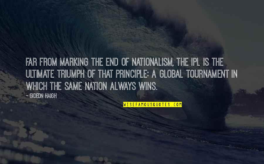 Thibodeaux Animal Hospital Abbeville Quotes By Gideon Haigh: Far from marking the end of nationalism, the