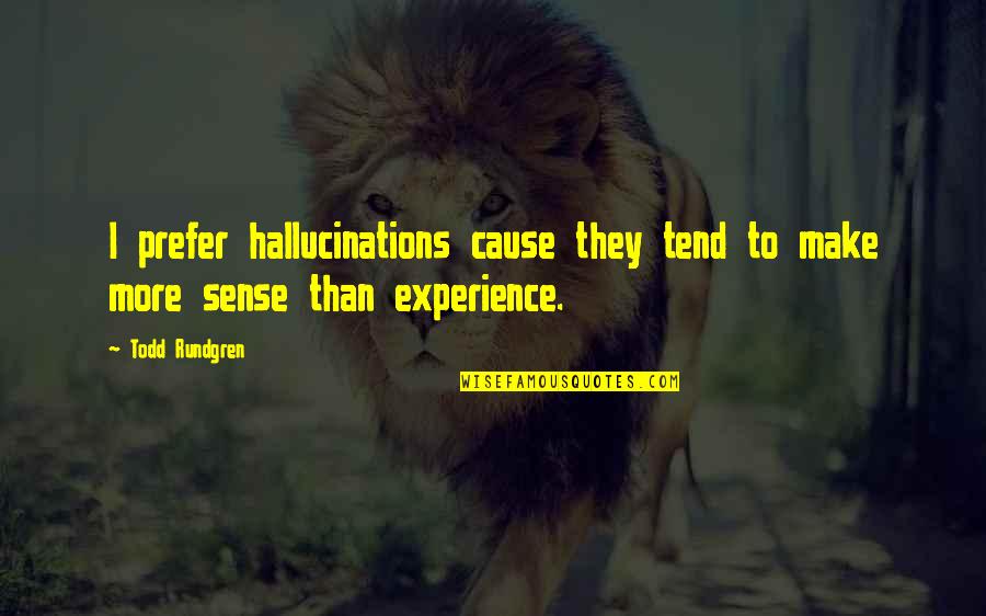 Thich Nhat Hanh Breathing Quotes By Todd Rundgren: I prefer hallucinations cause they tend to make