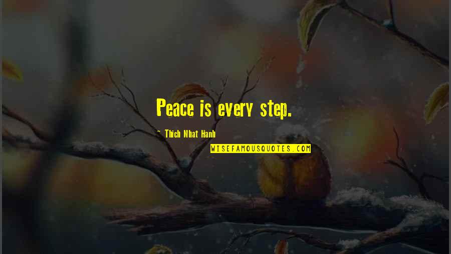 Thich Quotes By Thich Nhat Hanh: Peace is every step.
