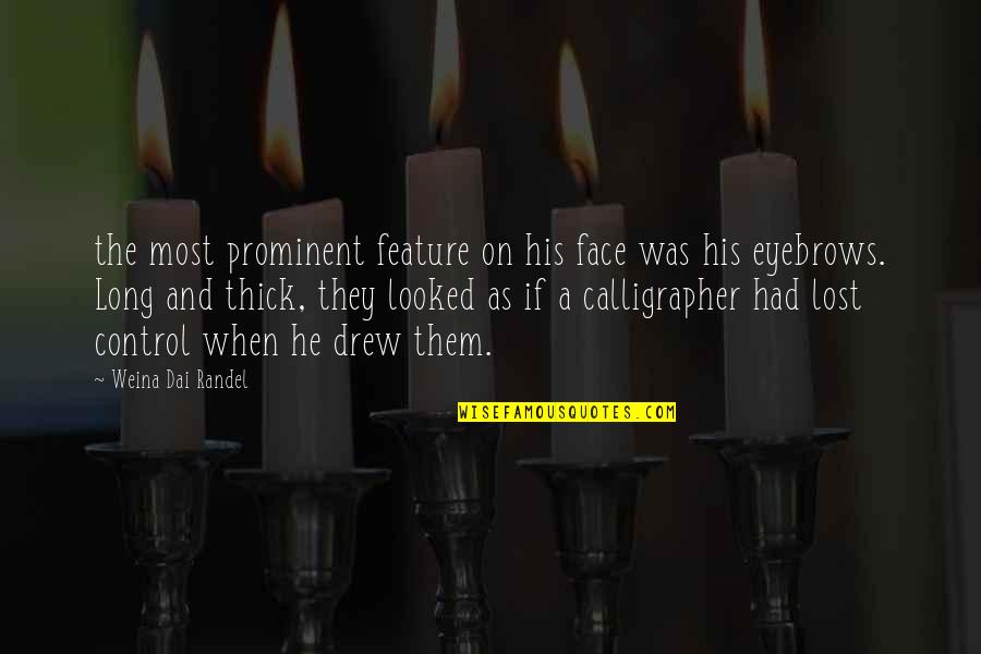 Thick As Quotes By Weina Dai Randel: the most prominent feature on his face was Thick As Quotes By Weina Dai Randel: the most prominent feature on his face was