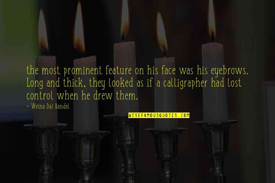 Thick Face Quotes By Weina Dai Randel: the most prominent feature on his face was