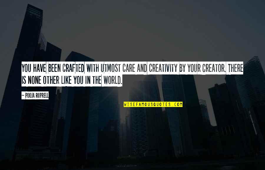 Thick Fog Quotes By Pooja Ruprell: You have been crafted with utmost care and Thick Fog Quotes By Pooja Ruprell: You have been crafted with utmost care and