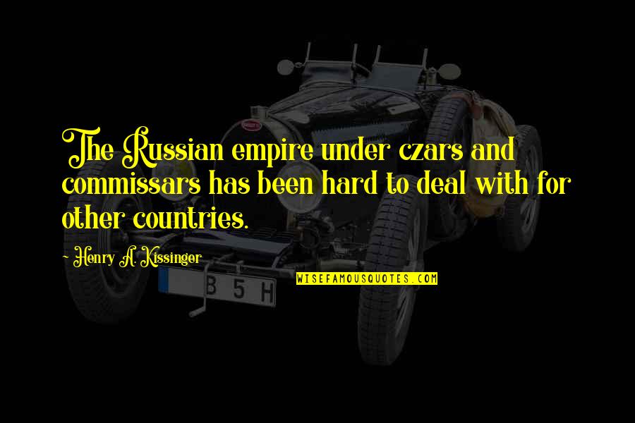 Thick Of It Swearing Quotes By Henry A. Kissinger: The Russian empire under czars and commissars has