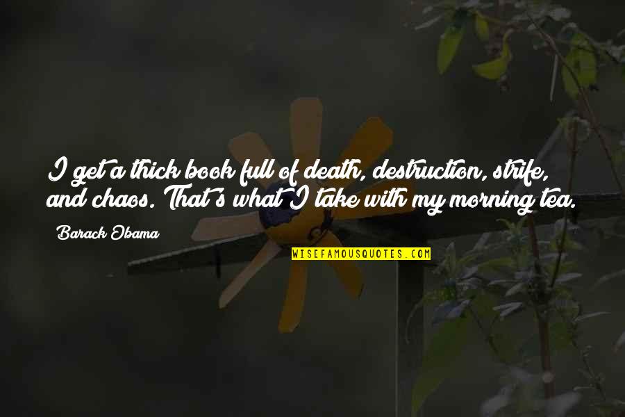 Thick Quotes By Barack Obama: I get a thick book full of death,