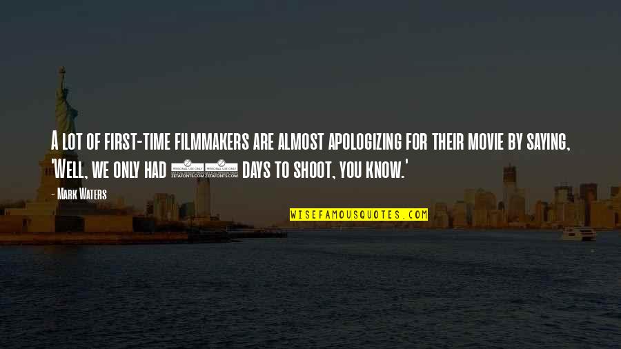 Thicken Up Quotes By Mark Waters: A lot of first-time filmmakers are almost apologizing Thicken Up Quotes By Mark Waters: A lot of first-time filmmakers are almost apologizing