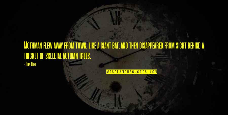 Thicket Quotes By Don Roff: Mothman flew away from town, like a giant Thicket Quotes By Don Roff: Mothman flew away from town, like a giant