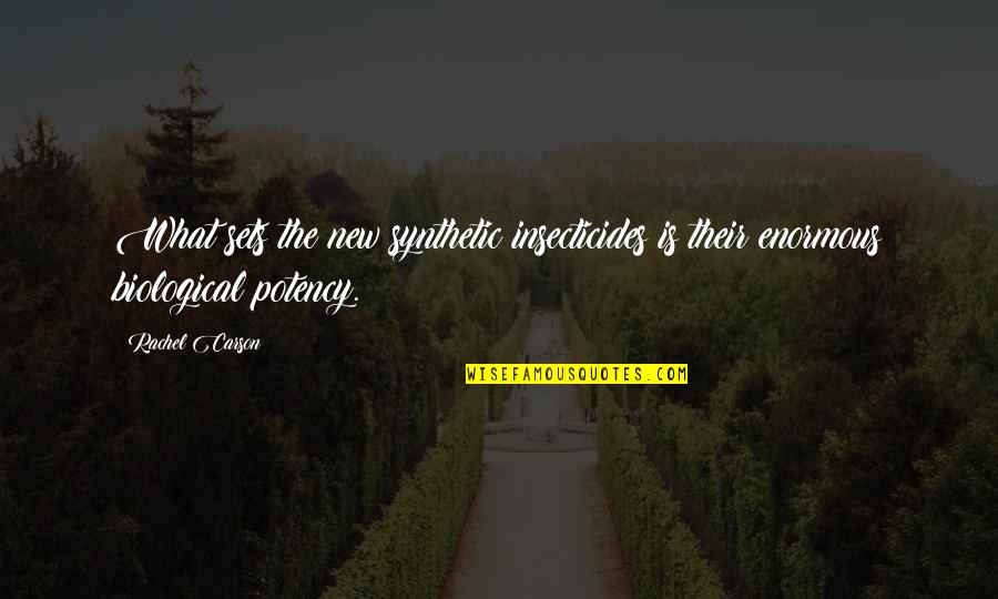 Thickheaded Synonyms Quotes By Rachel Carson: What sets the new synthetic insecticides is their