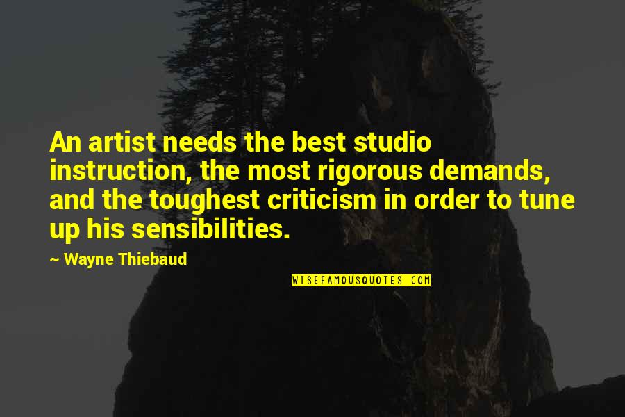 Thiebaud Quotes By Wayne Thiebaud: An artist needs the best studio instruction, the
