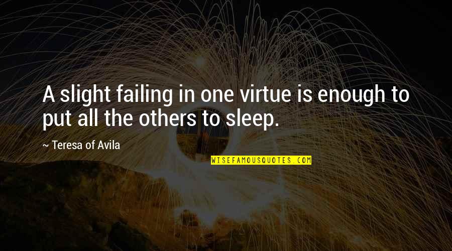 Thief 1981 Quotes By Teresa Of Avila: A slight failing in one virtue is enough