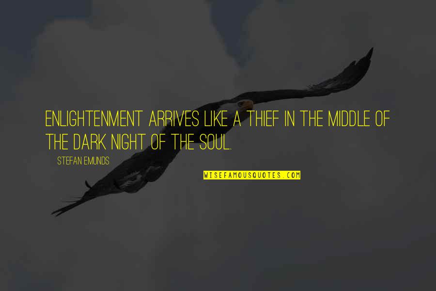 Thief 2 Quotes By Stefan Emunds: Enlightenment arrives like a thief in the middle