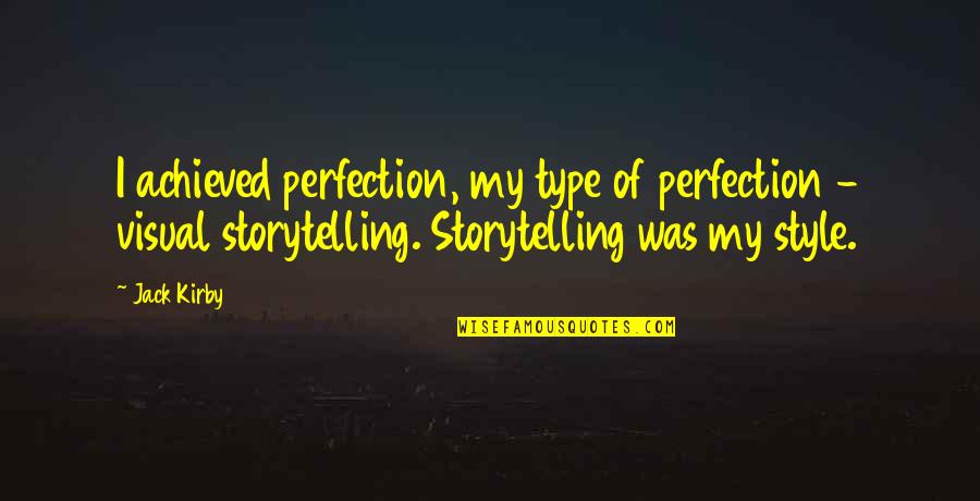 Thief Islam Quotes By Jack Kirby: I achieved perfection, my type of perfection - Thief Islam Quotes By Jack Kirby: I achieved perfection, my type of perfection -
