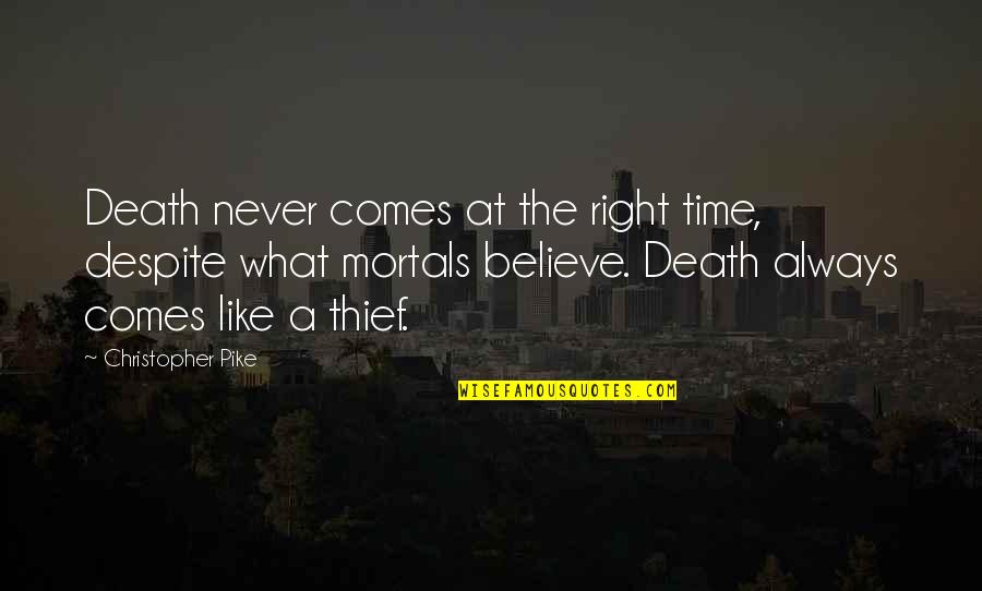 Thief Of Always Quotes By Christopher Pike: Death never comes at the right time, despite