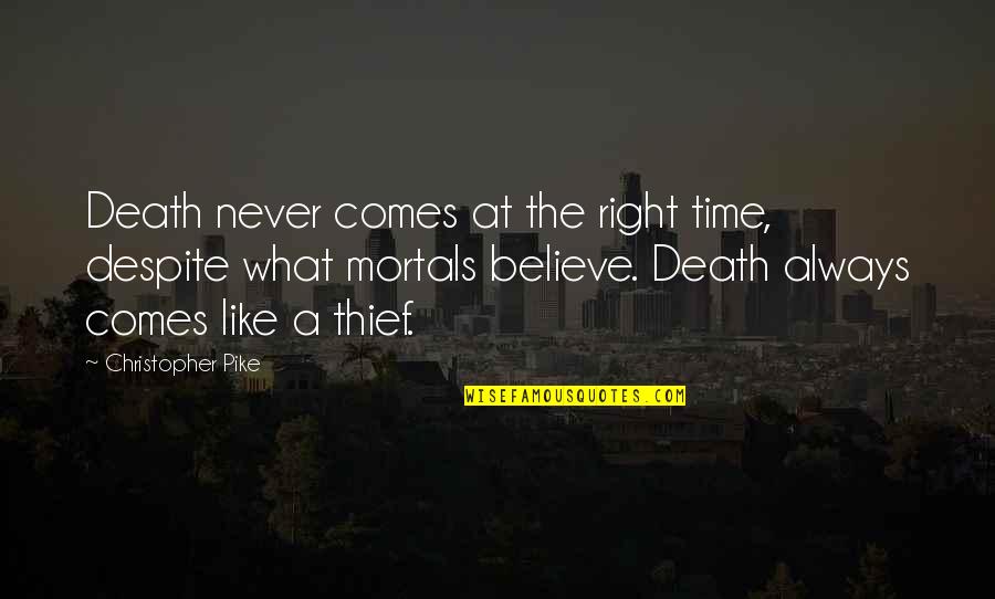 Thief Of Time Quotes By Christopher Pike: Death never comes at the right time, despite