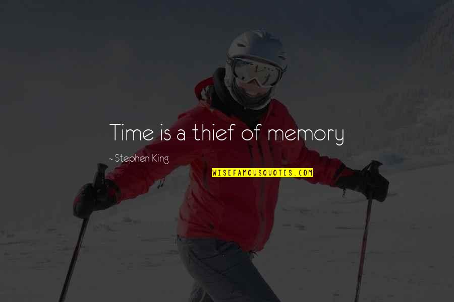 Thief Of Time Quotes By Stephen King: Time is a thief of memory