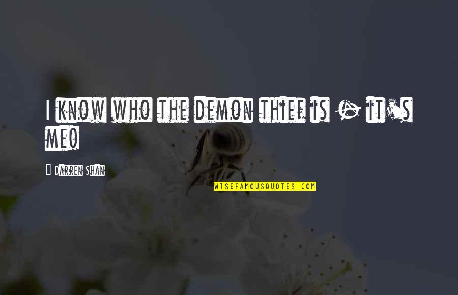 Thief Quotes By Darren Shan: I know who the demon thief is -