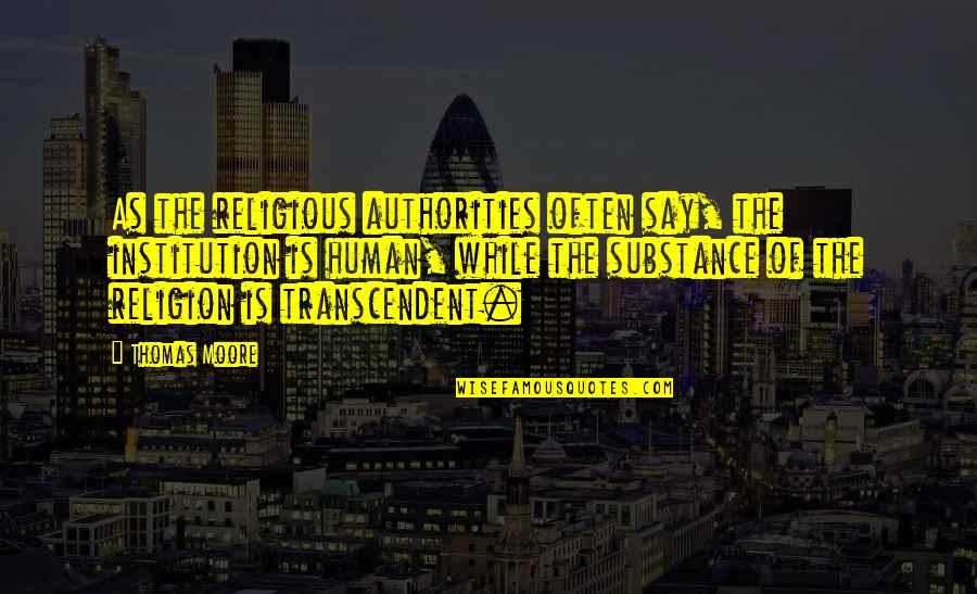 Thiefe Quotes By Thomas Moore: As the religious authorities often say, the institution Thiefe Quotes By Thomas Moore: As the religious authorities often say, the institution