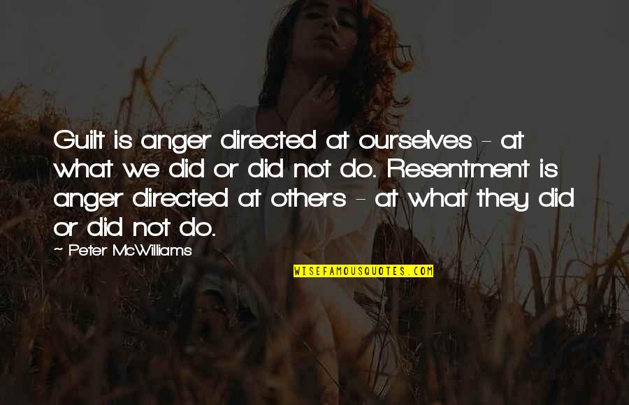 Thieflet Quotes By Peter McWilliams: Guilt is anger directed at ourselves - at