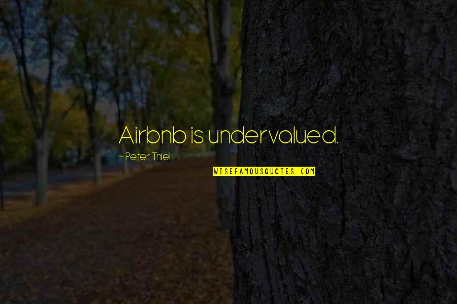 Thiel Quotes By Peter Thiel: Airbnb is undervalued.