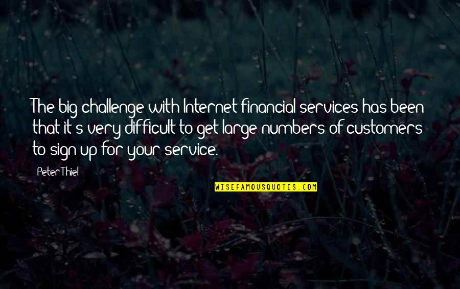 Thiel Quotes By Peter Thiel: The big challenge with Internet financial services has