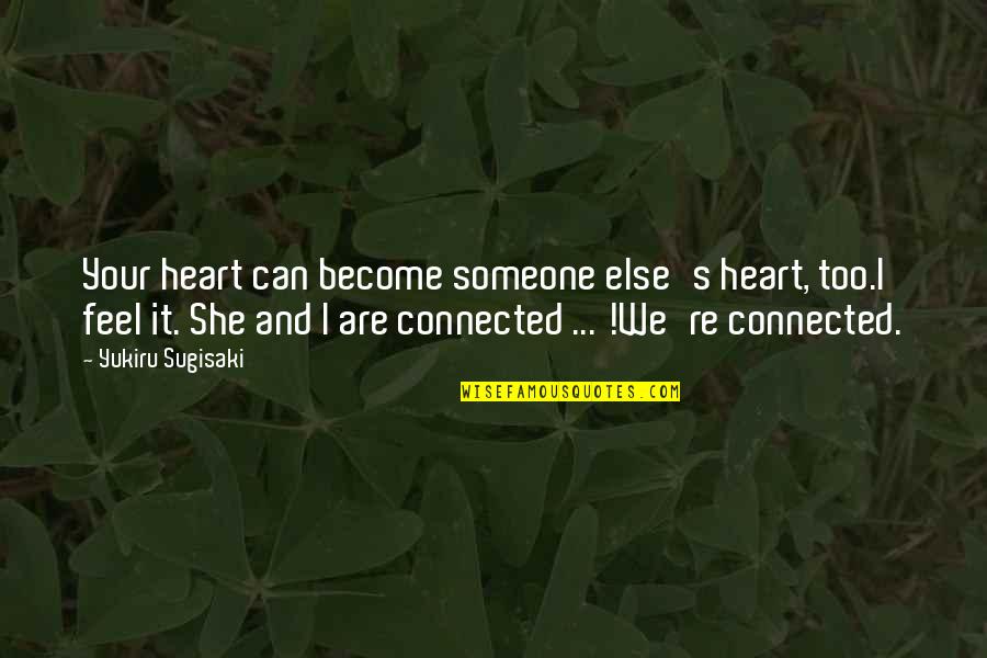 Thieman Tailgate Quotes By Yukiru Sugisaki: Your heart can become someone else's heart, too.I