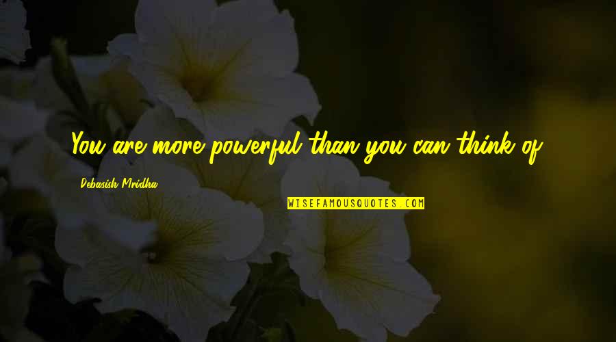 Thiemo Fetzer Quotes By Debasish Mridha: You are more powerful than you can think