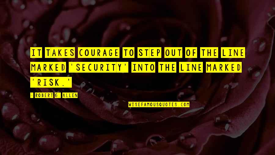 Thienanphimbo Quotes By Robert G. Allen: It takes courage to step out of the