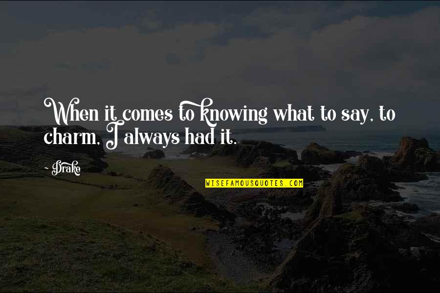 Thiep Chuc Quotes By Drake: When it comes to knowing what to say,