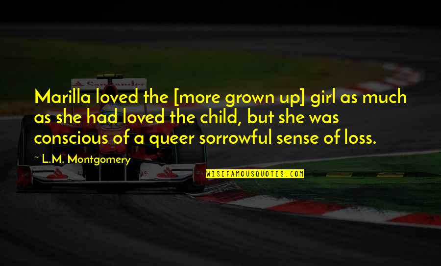 Thieriot Disney Quotes By L.M. Montgomery: Marilla loved the [more grown up] girl as
